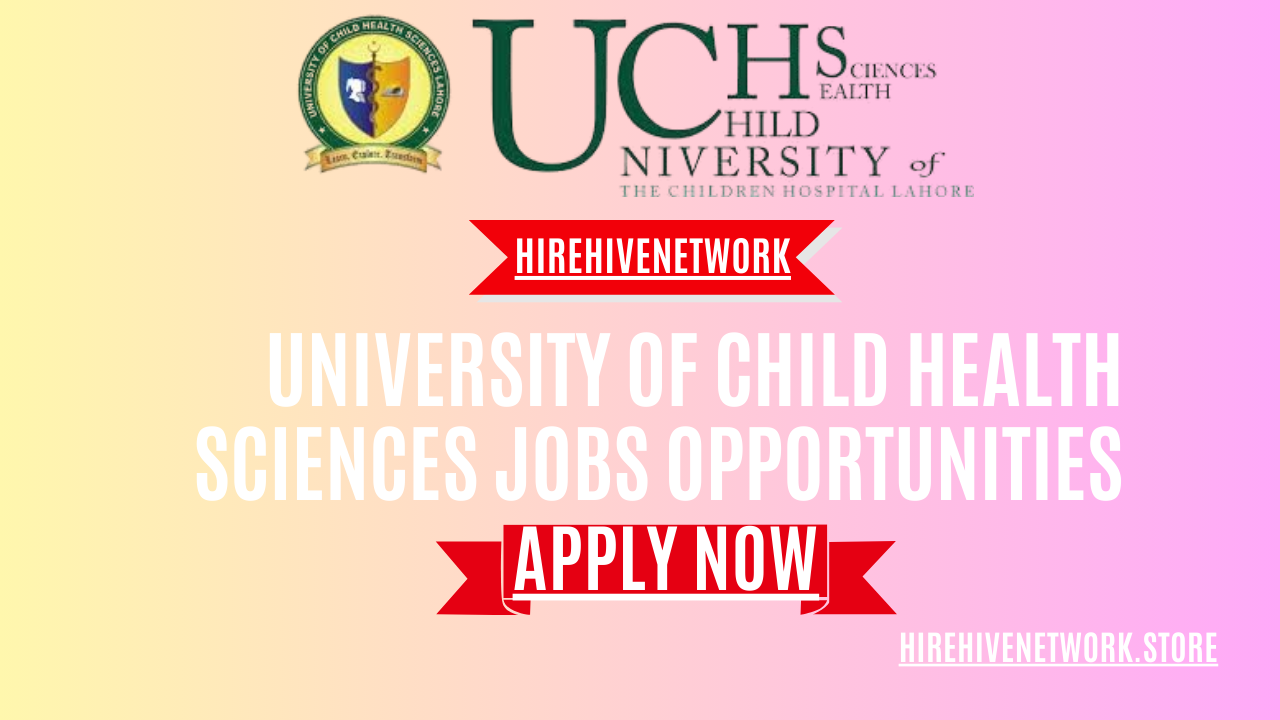 University of Child Health Sciences Jobs Opportunities